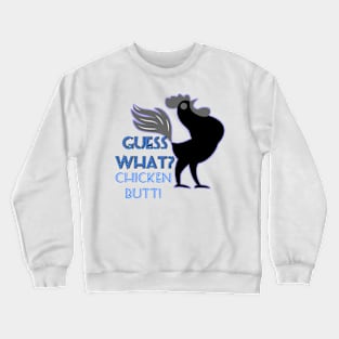 guess what chicken butt funny gift Crewneck Sweatshirt